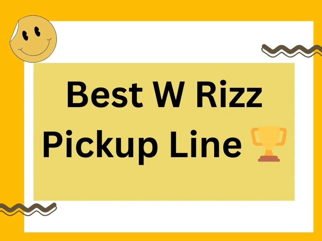 Best W Rizz Pickup Line