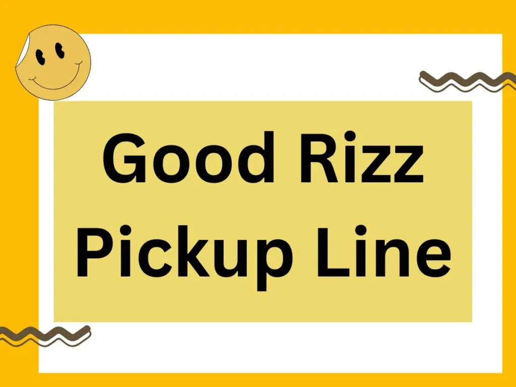 Good Rizz Pickup Line