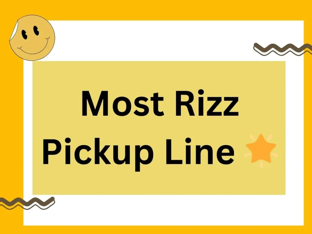 Most Rizz Pickup Line