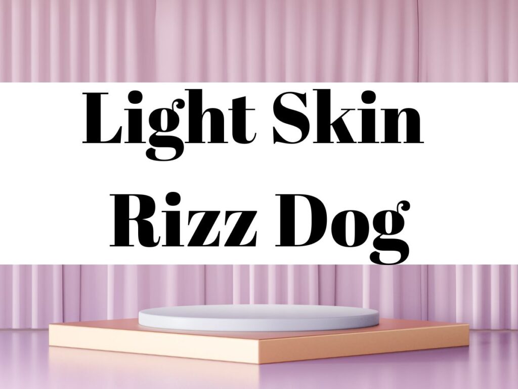 Light Skin Rizz Dog