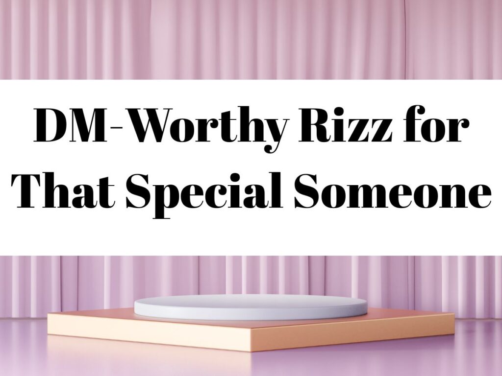 DM-Worthy Rizz for That Special Some