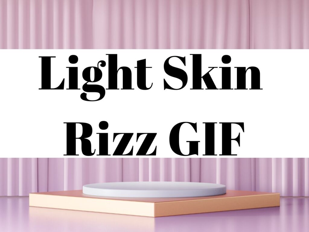 Light Skin Rizz GIF