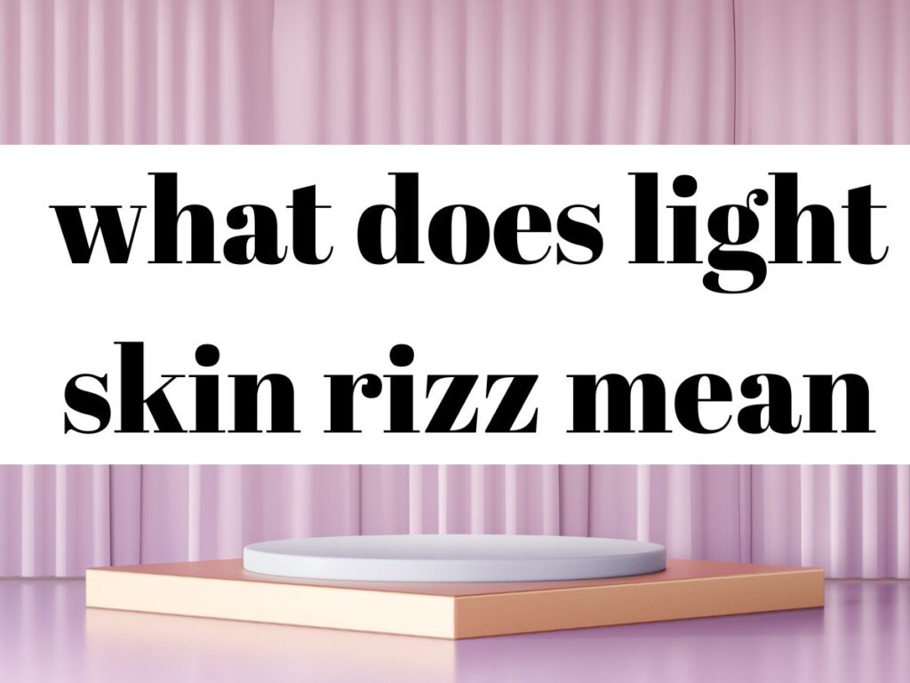 what does light skin rizz mean
