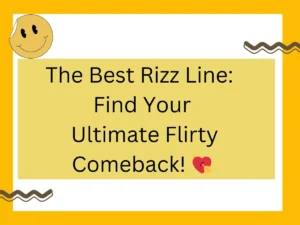 Read more about the article The Best Rizz Line: Find Your Ultimate Flirty Comeback! 💘