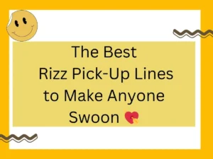 Read more about the article The Best Rizz Pick-Up Lines to Make Anyone Swoon 💘