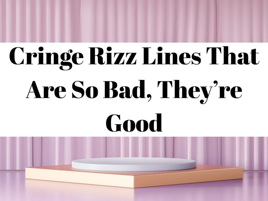 Cringe Rizz Lines That Are So Bad, They’re Good