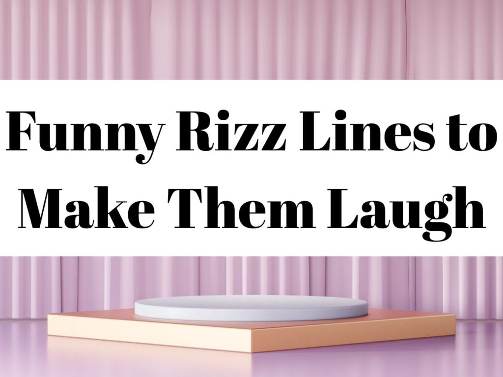 Funny Rizz Lines to Make Them Laugh