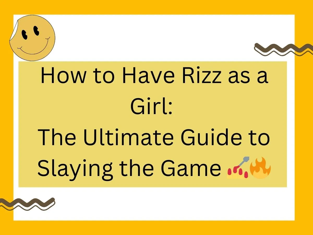 Read more about the article How to Have Rizz as a Girl: The Ultimate Guide to Slaying the Game 💅🔥