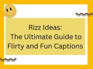 Read more about the article Rizz Ideas: The Ultimate Guide to Flirty and Fun Captions