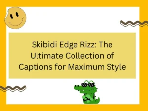 Read more about the article Skibidi Edge Rizz: The Ultimate Collection of Captions for Maximum Style