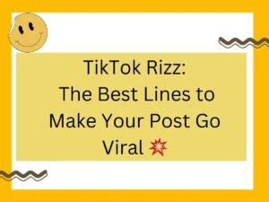 Read more about the article TikTok Rizz: The Best Lines to Make Your Post Go Viral 💥