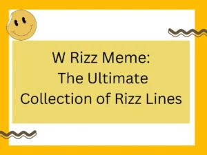 Read more about the article W Rizz Meme: The Ultimate Collection of Rizz Lines