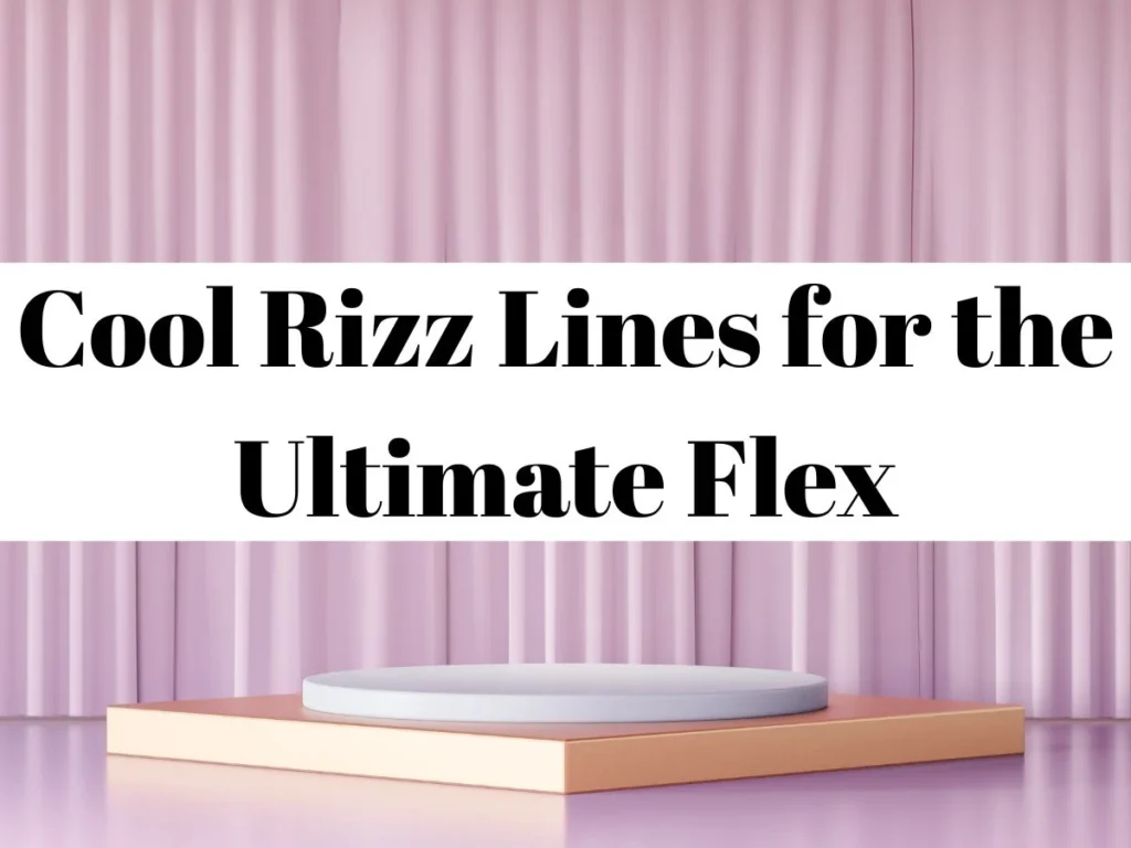 Cool Rizz Lines for the Ultimate Flex
