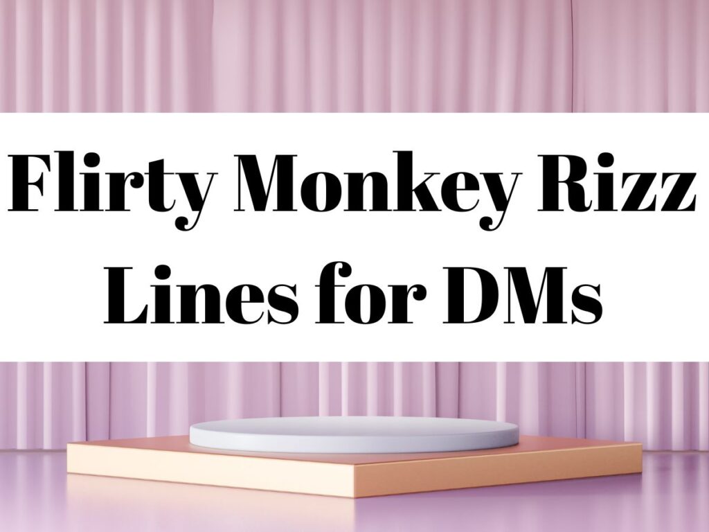 Flirty Monkey Rizz Lines for DMs