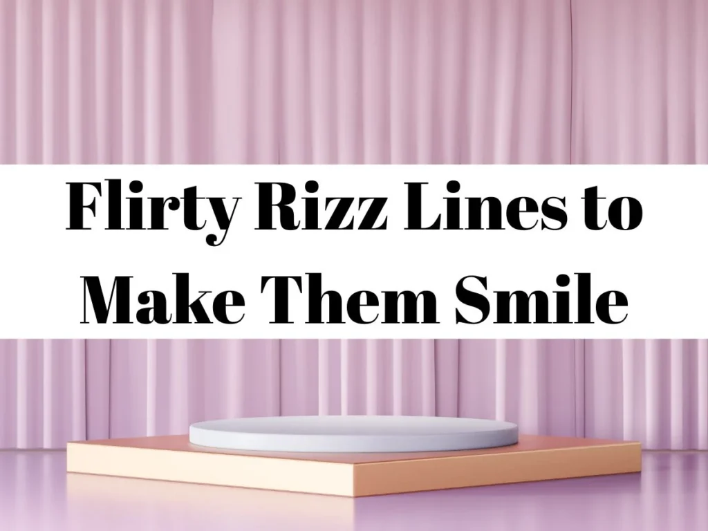Flirty Rizz Lines to Make Them Smile