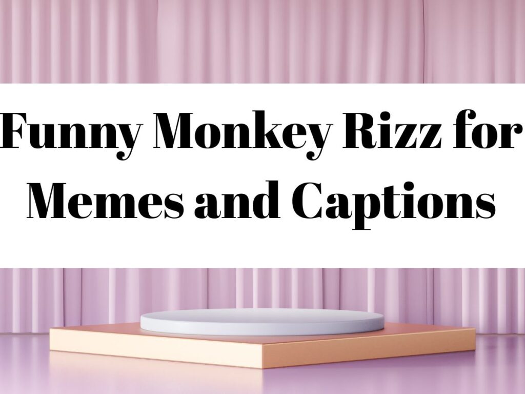 Funny Monkey Rizz for Memes and Captions