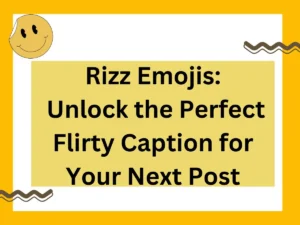 Read more about the article Rizz Emojis: Unlock the Perfect Flirty Caption for Your Next Post