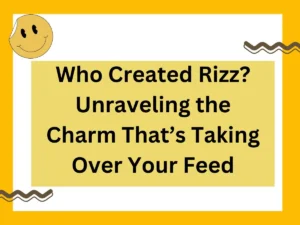 Read more about the article Who Created Rizz? Unraveling the Charm That’s Taking Over Your Feed