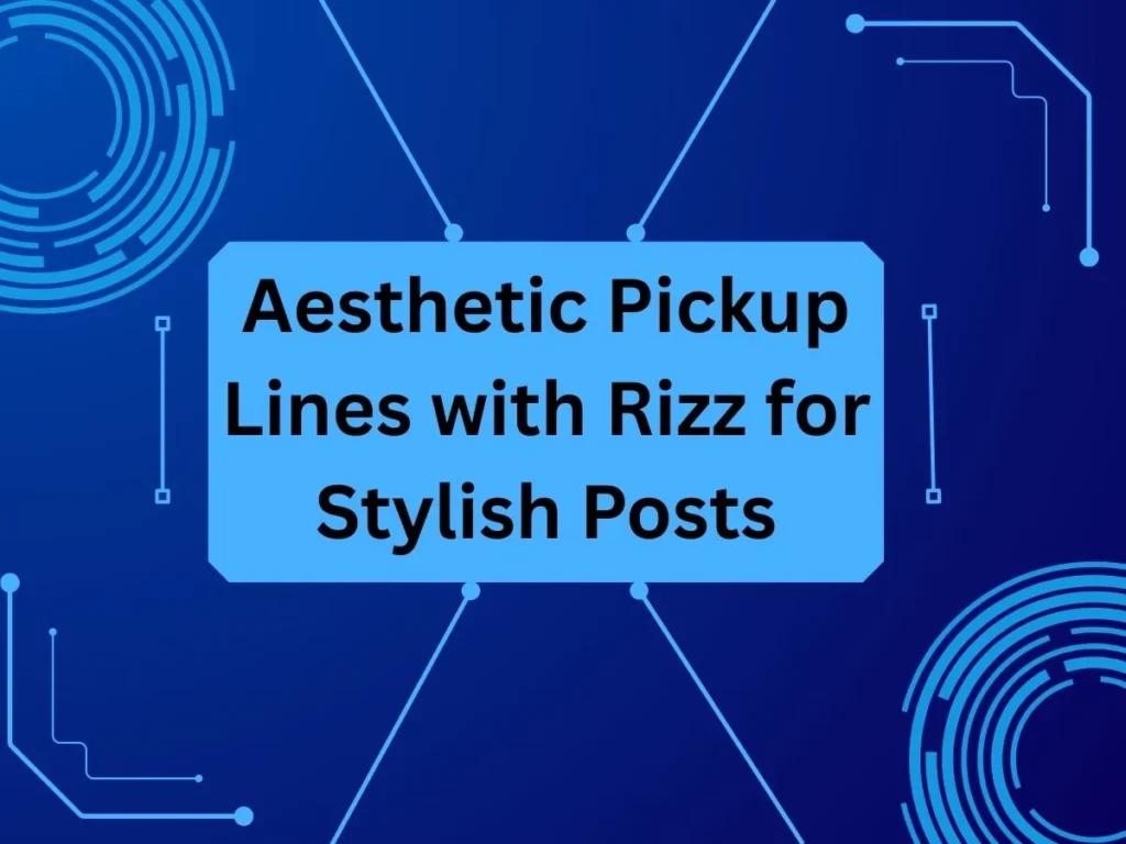 Aesthetic Pickup Lines with Rizz for Stylish Posts