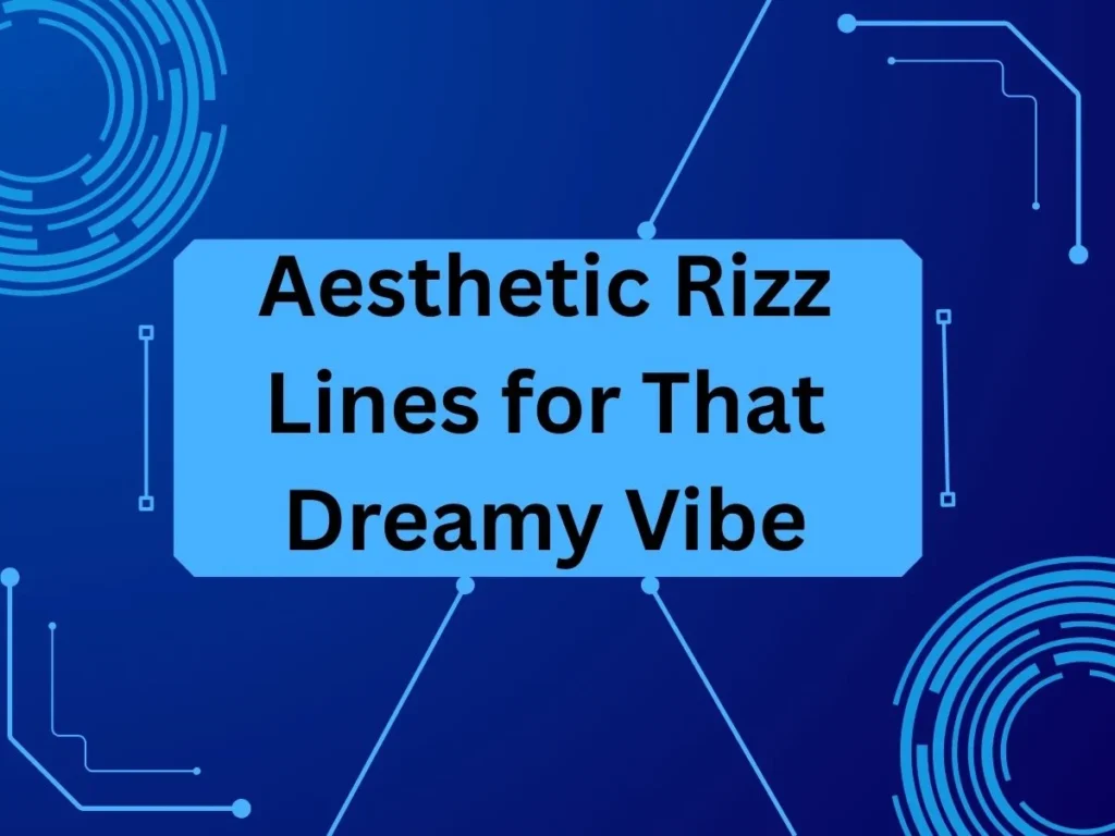 Aesthetic Rizz Lines for That Dreamy Vibe