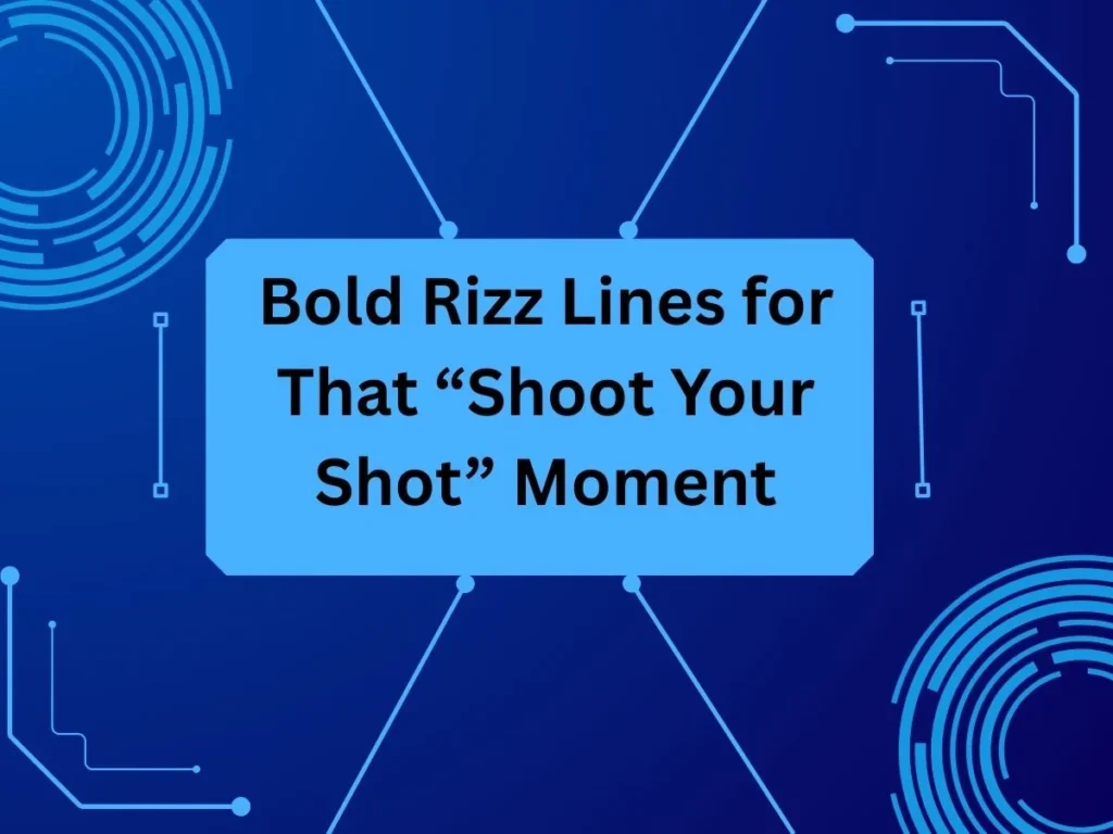 Bold Rizz Lines for That “Shoot Your Shot” Moment