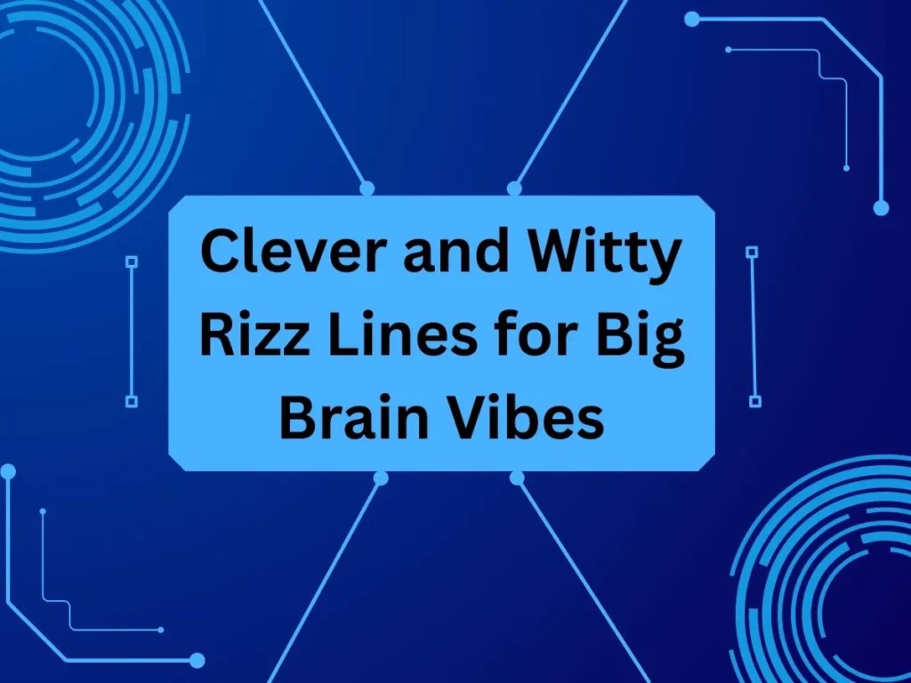 Clever and Witty Rizz Lines for Big Brain Vibes