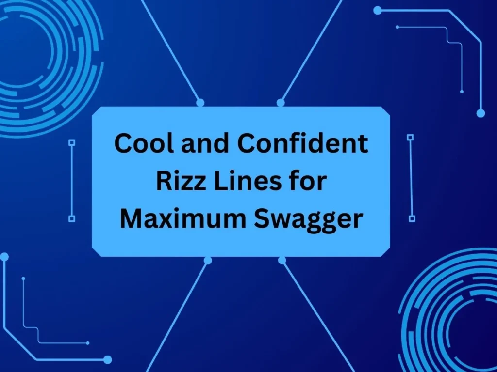 Cool and Confident Rizz Lines for Maximum Swagger