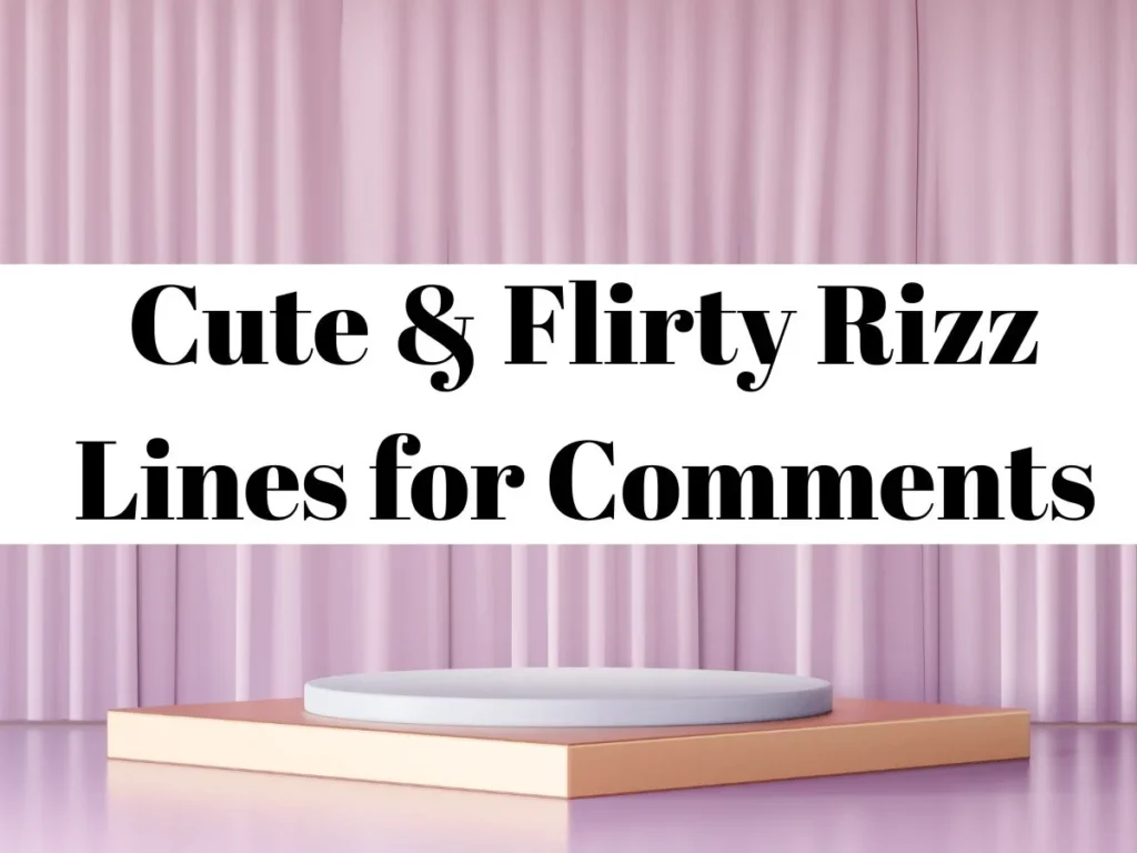 Cute & Flirty Rizz Lines for Comments