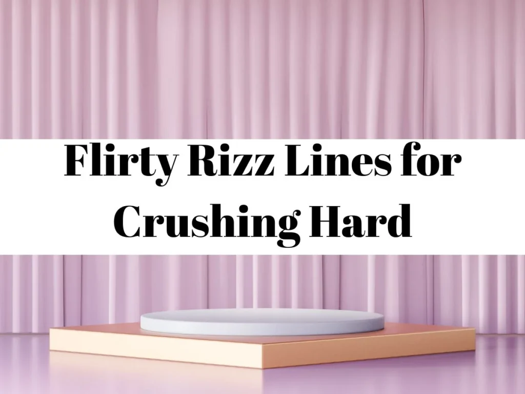 Flirty Rizz Lines for Crushing Hard