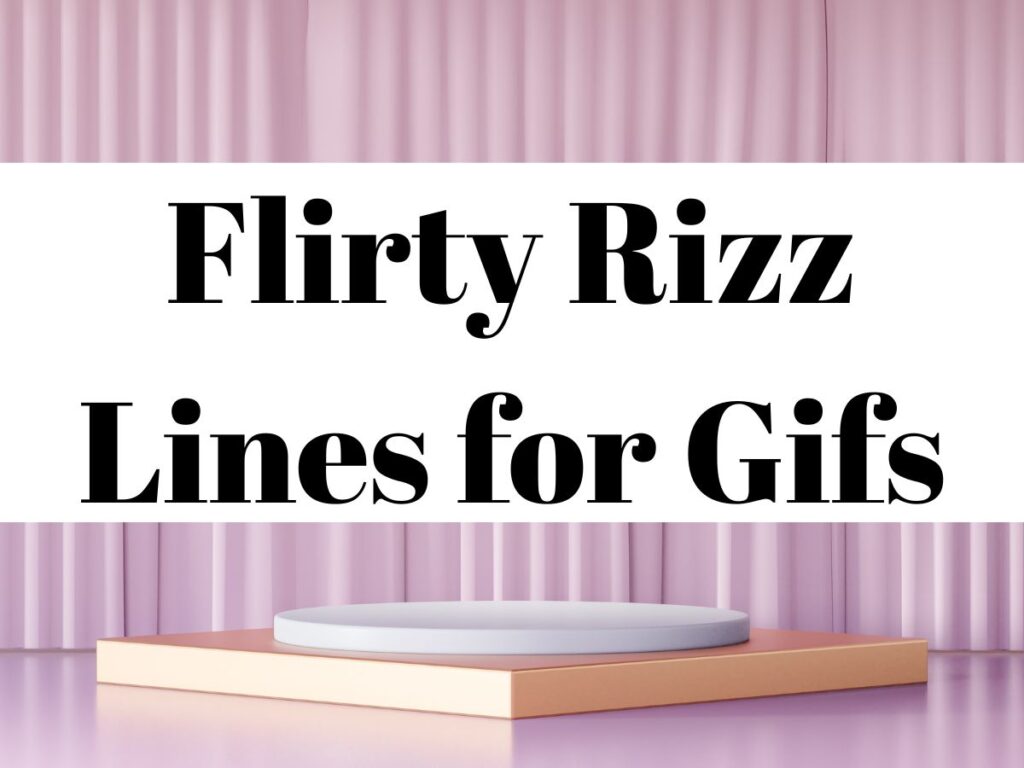 Flirty Rizz Lines for Gifs
