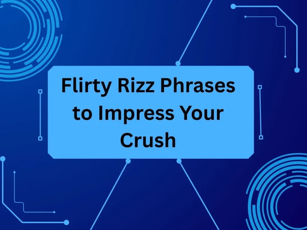 Flirty Rizz Phrases to Impress Your Crush