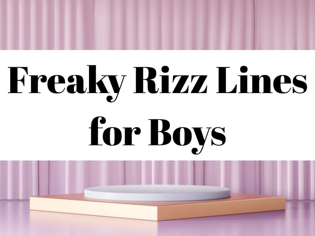 Freaky Rizz Lines for Boys