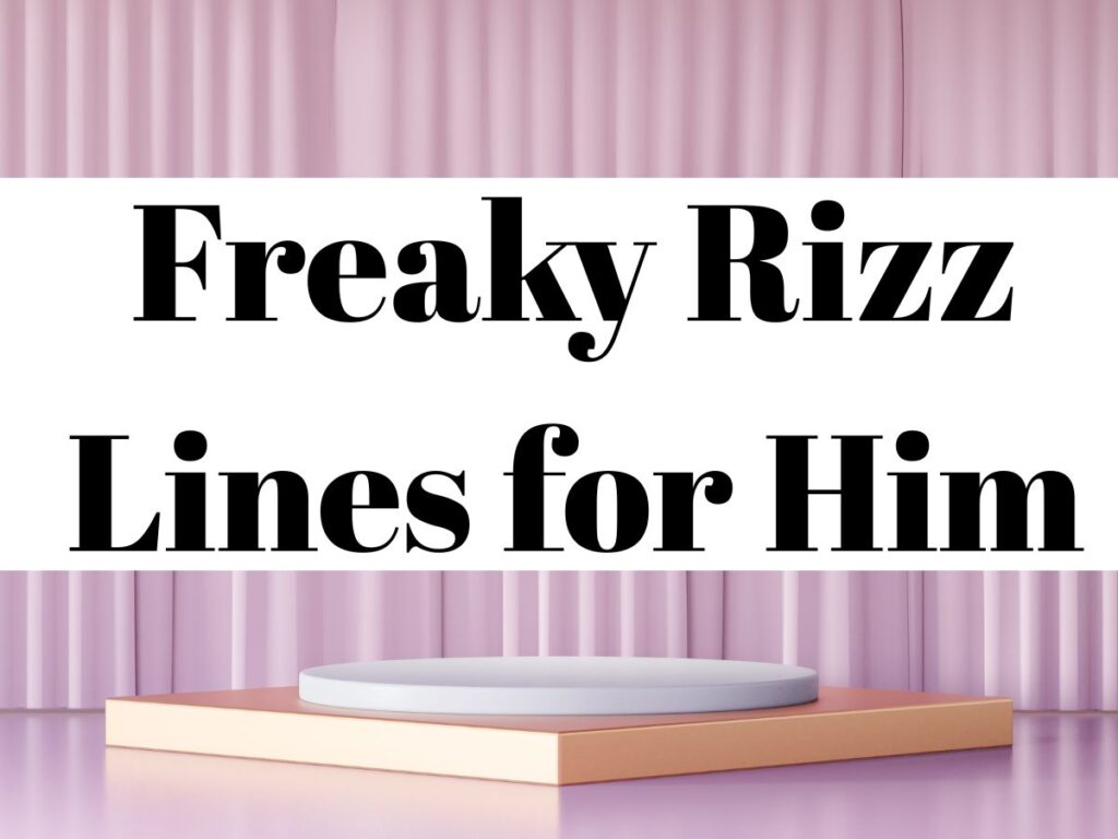 Freaky Rizz Lines for Him
