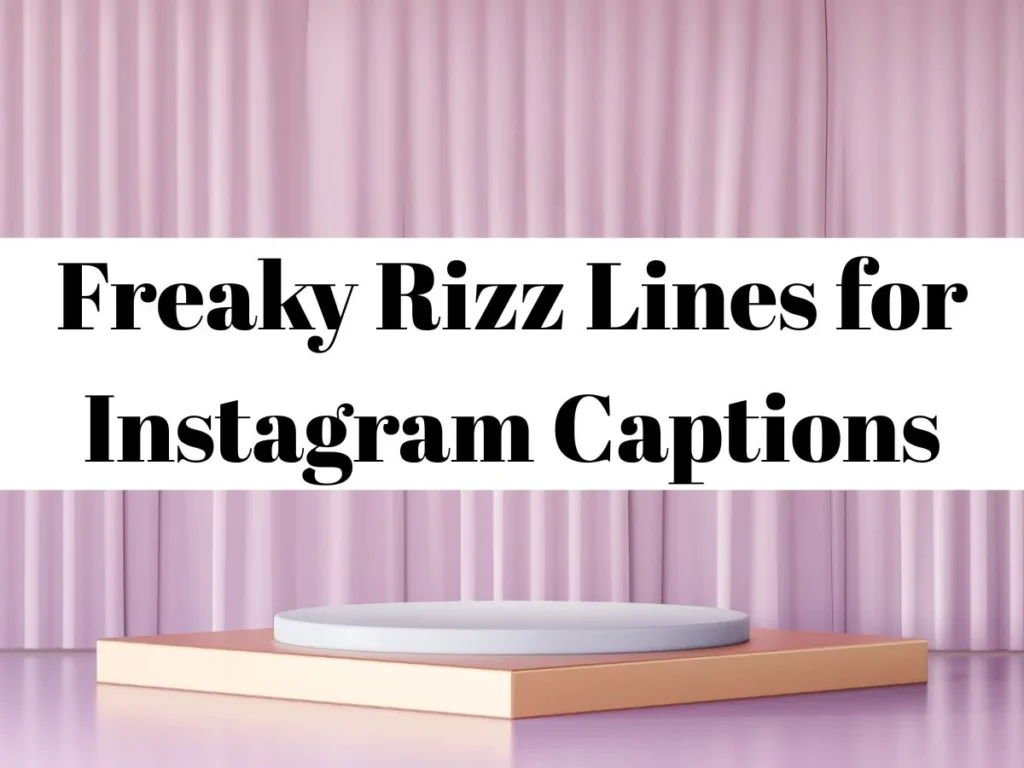 Freaky Rizz Lines for Instagram Captions