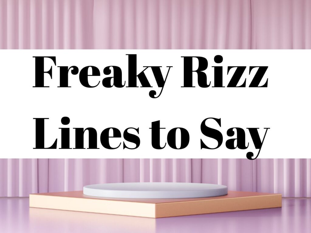 Freaky Rizz Lines to Say