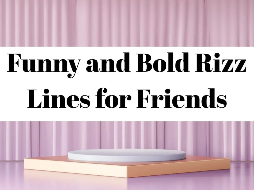 Funny and Bold Rizz Lines for Friends