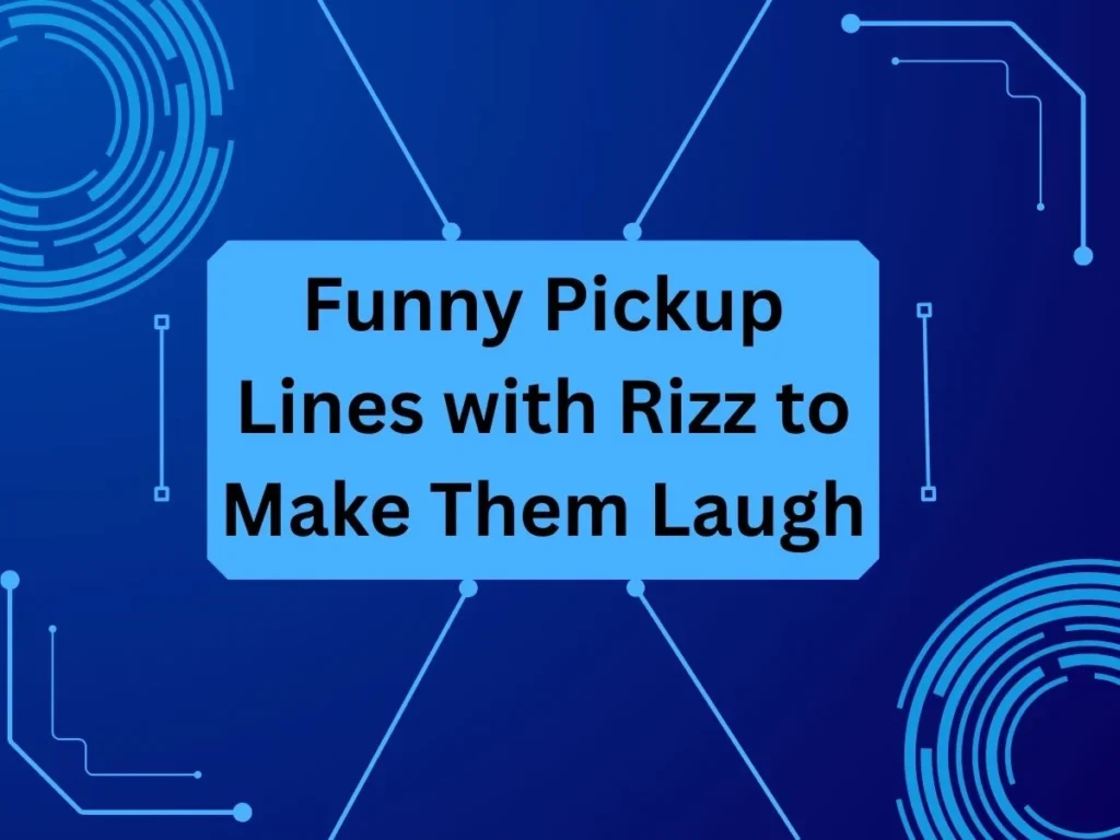 Funny Pickup Lines with Rizz to Make Them Laugh