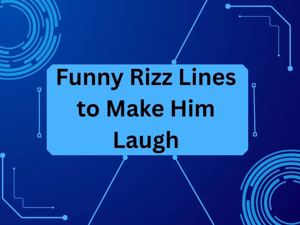 Funny Rizz Lines to Make Him Laugh