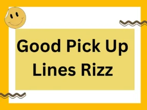 Read more about the article Good Pick Up Lines Rizz 😏🔥