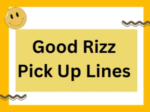 Read more about the article 150 + Creative Good Rizz Pick Up Lines for Every Occasion for 2025