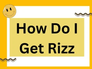 Read more about the article List of How Do I Get Rizz: Ultimate Guide to Unlocking Your Flirt Game