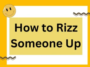 Read more about the article How to Rizz Someone Up Like a Pro: 100+ Lines That Actually Work 2025