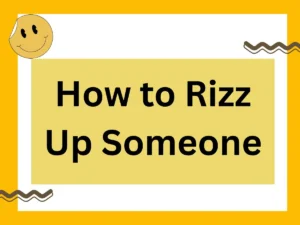 Read more about the article How to Rizz Up Someone: The Ultimate Guide to Dropping the Perfect Rizz Line