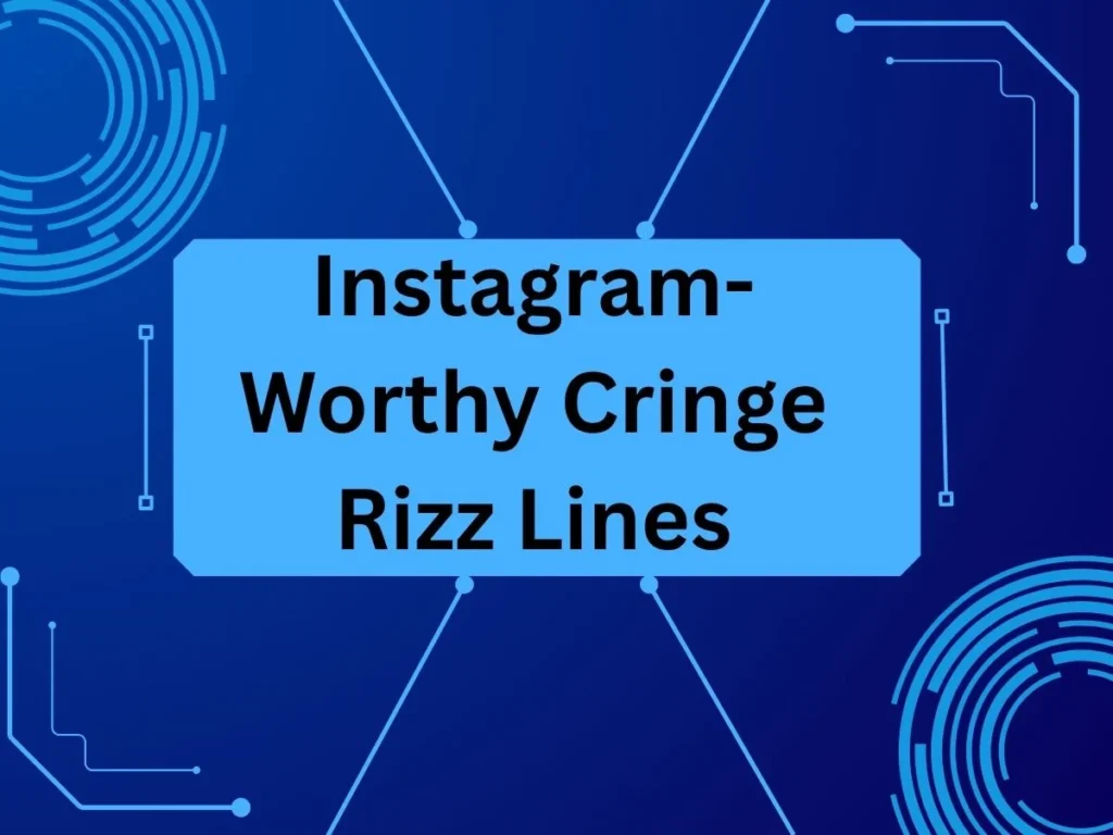 Instagram-Worthy Cringe Rizz Lines