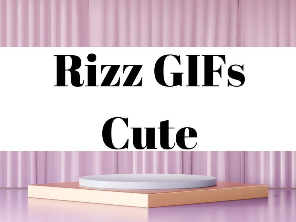 Rizz GIFs Cute