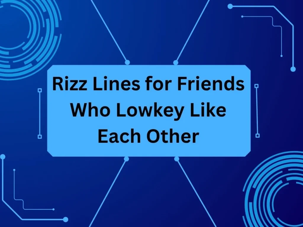 Rizz Lines for Friends Who Lowkey Like Each Other
