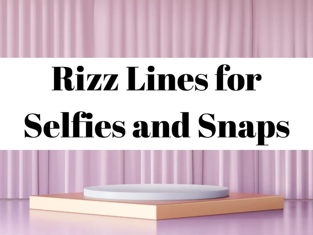 Rizz Lines for Selfies and Snaps