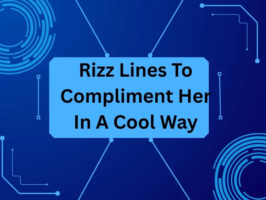 Rizz Lines To Compliment Her In A Cool Way