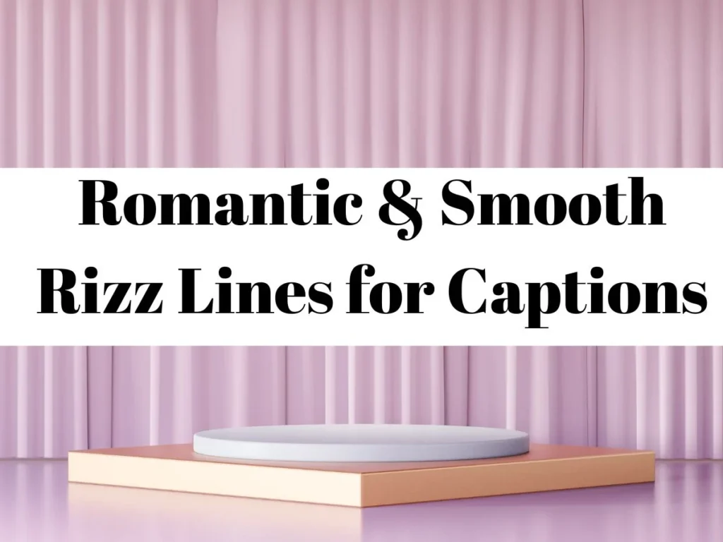 Romantic & Smooth Rizz Lines for Captions