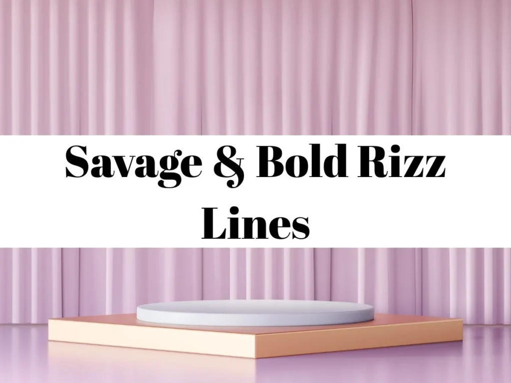 Savage & Bold Rizz Lines